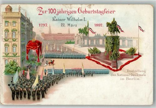 W1000 Berlin Mitte 100 jähriger Geburtstag Enthüllung des National Denkmals Lithographie Verlag Goldiner Adel Kaiser Wilhelm I 1897 Gebrauchsspuren