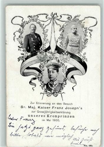 Erinnerung an den Besuch von Kaiser Franz Joseph zur Großjährigkeitserklärung unseres Kronprinzen 1900 AK