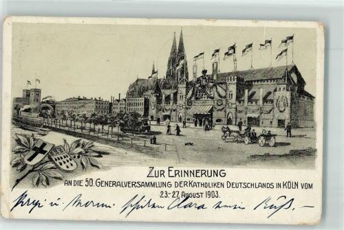 Köln Stadt 1903 Zur Erinnerung an die 50. Generalversammlung der Katholiken Deutschlands 23.-27. August 1903 Wappen Dom Fahne Kutsche Straßenbahn Lithographie Stempel Fahne Posthorn Krone