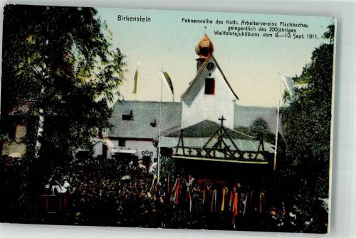 Birkenstein 1911 Fahnenweihe des Kath. Arbeitervereins 200 jähr. Wallfahrtsjubiläum 1911 Wallfahrtskapelle