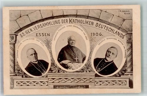 45127 W4300 Essen , Ruhr 1906 Künstlerkarte 53. Generalversammlung der Katholiken Deutschlands 1906 Portraits Weihbischof von Köln Joseph Müller, Kard. Erzbischof von Köln Ant. Fischer und Bischof v. Paderborn Wilhelm Schneider RS. Weitere Portaitbilder sign. Band