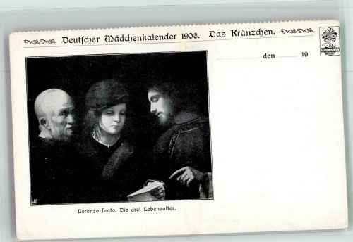 sign. Lotto Lorenzo Die 3 Lebensalter Deutscher Mädchenkalender 1906 Das Kränzchen Kalender Künstlerkarte