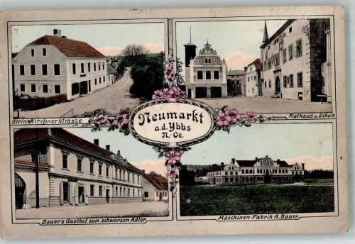 3371 Neumarkt an der Ybbs 1912 Gebrauchsspuren Maschinen- Fabrik Bauer Rathaus Schule Gasthaus zum schwazren Adler