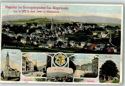 Eibenstock 1906 Sängerfest des Obererzgeb. Gau-Sängerbundes 1906 Der Auerberg Stadtwappen Schulstraße Neumarkt Der Bühl