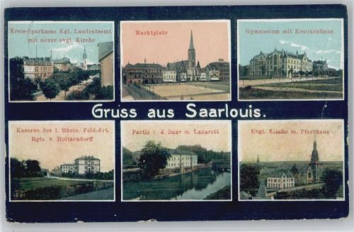 Saarlouis Kreis-Sparkasse Kgl. Landratsamt neue evangel. Kirche Marktplatz Gymnasium Krankenhaus Kaserne 1. Rhein. Feld-Art. Rgts. v. Holtzendorff Lazarett Evangel. Kirche Pfarrhaus