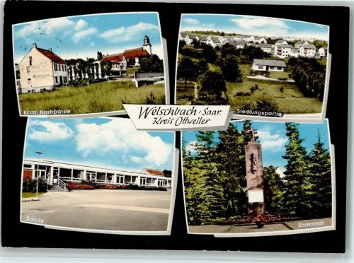 Welschbach Kath. Kirchpartie Siedlungspartie Schule Ehrenmal 4-Bildaufnahme