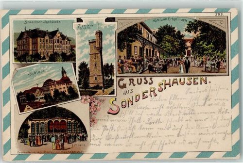 Sondershausen 1906 Hotel zum Erbprinzen Schloß Staatsschulgebäude Bismarck-Turm Lobhalle