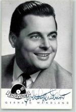 Gerhard Wendland Originalautogramm Schlagersänger