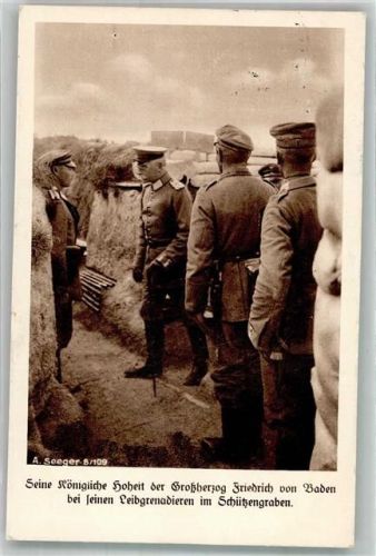 1916 sign. Seeger A. S.K.H. der Großherzog Friedrich von Baden bei seinen Leibgrenadieren im Schützengraben 8/109