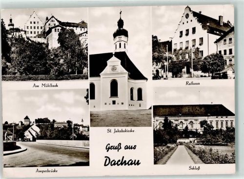 Dachau am Mühlbach Rathaus Amperbrücke St. Jakobskirche Schloss