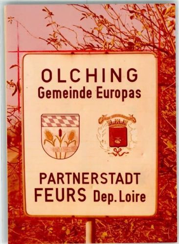 Olching Schild Olching Gemeinde Europas Partnerstadt Feurs Dep. Loire Wappen Foto Original aus Archiv eines Ansichtskartenverlags