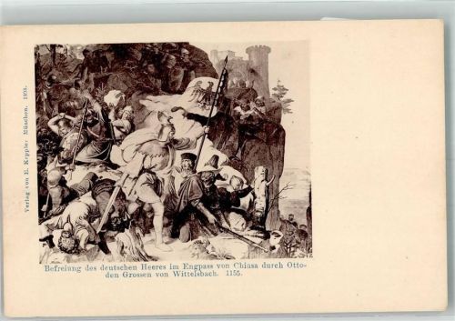 Befreiung des Dt. Heeres von Chiusa durch Otto den Großen anno 1155 Politik Kriegsschauplatz Künstlerkarte