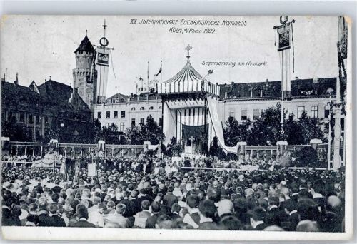 Köln Altstadt-Süd 101 1909 XX. Internationale Eucharistische Kongress Segenspendung am Neumarkt