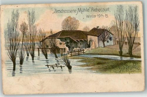 Zerschossenen Mühle Richcourt sign.F.Fischer Feldpost 1 Ersatz Abteilung Feldartillerie Reegiment 55 1 Batterie 1915