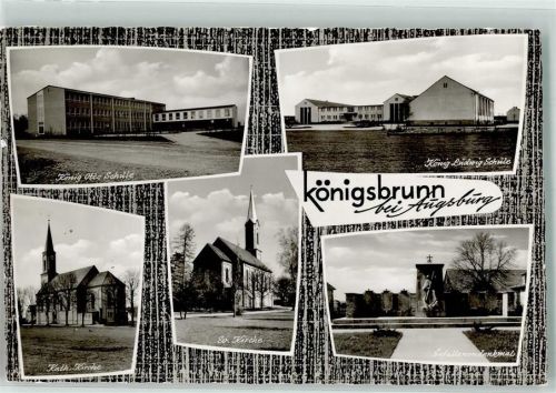 Königsbrunn Kath. Kirche Ev. Kirche Kriegerdenkmal Schule