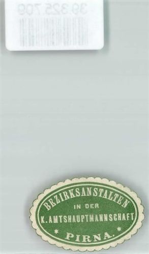 Pirna Bezirksanstalten in der K. Amtshauptmannschaft Pirna