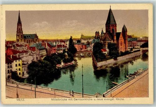 Metz Mittelbrücke mit Garnisonkirche u. neue Ev. Kirche