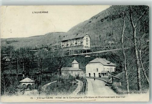 Vic-sur-Cere 1910 Hotel de la Compagnie d`Orleans et Etablissement thermal