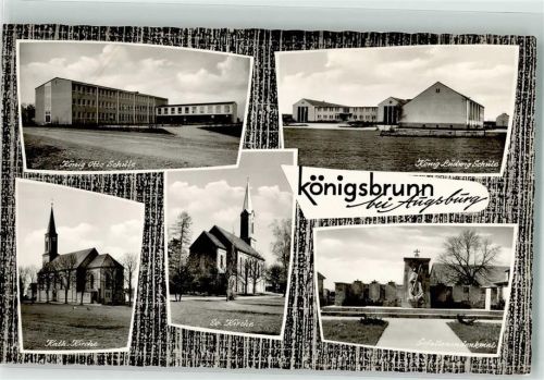 Königsbrunn Kath. Kirche Ev. Kirche Kriegerdenkmal Schule