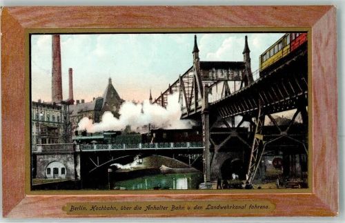 Kreuzberg 1910 Hochbah über Anhalter Bahn und Landwehrkanal Ort lt. Recherche