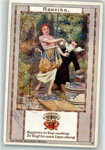 1919 sign. Kuderna Nausika Magisterlein die Magd umschlingt Die Magd den nassen Lappen schwingt Aus Rudolf Baumbachs Werken Verlag des Vereines Südmark Karte Nr. 237