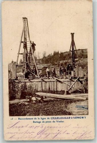 Charleville-Mezieres 1914 Raccordement de la ligne Battage de pieux du Viaduc