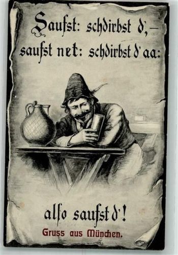 München 1906 Betrunkener Mann im Gasthaus Saufst: schdirbst d' saufst net: schdirbst d'aa