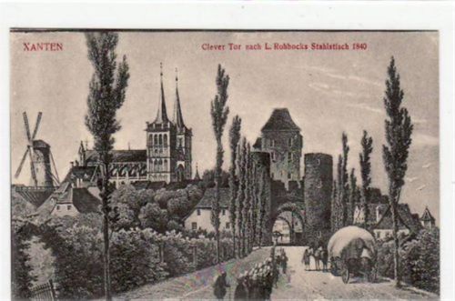Xanten mit Clever Tor nach L. Rohbocks Stahlstich 1840 ungelaufen Top Erhaltung.
