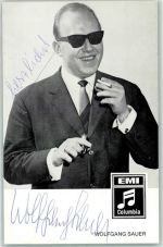 Wolfgang Sauer Autogramm origin. Unterschrift Schlagersänger KEINE AK
