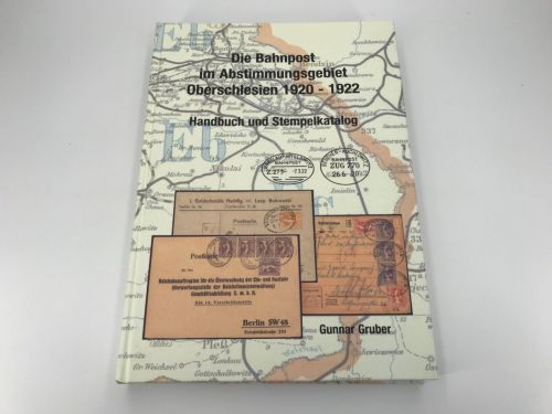 Gunnar Gruber Die Bahnpost im Abstimmungsgebiet Oberschlesien 1920-22 neuwertig