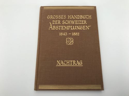 Grosses Handbuch der Schweizer Abstemplungen 1843-1882 (Nachtrag) neuwertig