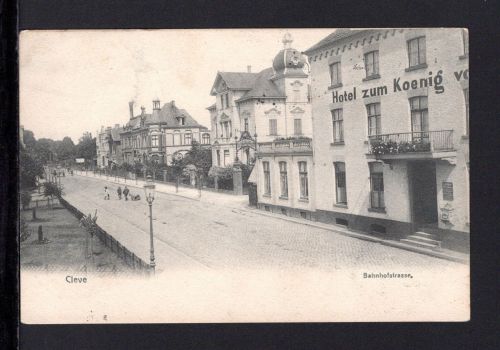 AK Cleve (Kleve) NRW 1909 Bahnhofstrasse, Hotel zum König von Preussen