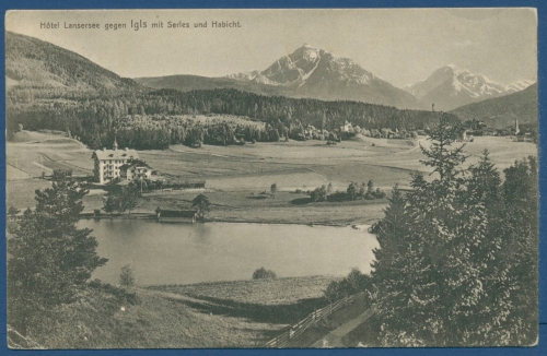 Hotel Lansersee Igls mit Serles und Habicht, gelaufen ca. 1905 (AK376)