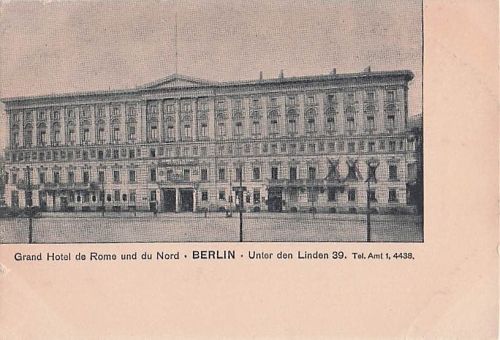 Grand Hotel de Rome und du Nord BERLIN Unter den Linden 39. Tel. Amt 1, 4438,