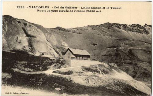 VALLOIRES - Col du Galibier - Le Blockhaus et le Tunnel