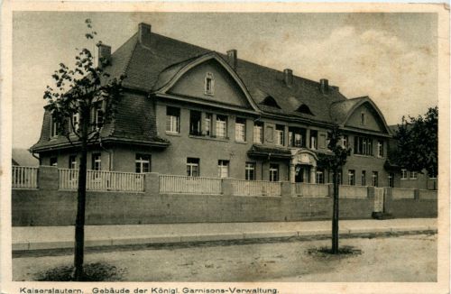 Kaiserslautern - Gebäude der königl. Garnisons Verwaltung