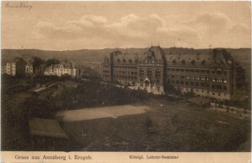 Gruss aus Annaberg - Königl. Lehrer Seminar
