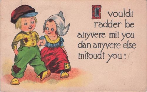 i vouldt radder be anyvere mit you dan anyvere else mitoudt you!