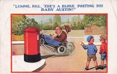 "LUMME, BILL, 'ERE'S A BLOKE POSTING HIS BABY AUSTIN!"