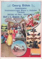 Georg Böhm Schuhmachermeister Schuhwaaren-Lager Wiener u. deutscher Fabrikate. Anfertigung nach Maass. Reparaturwerkstatt. Adorf i. V., Hauptstr. 14.