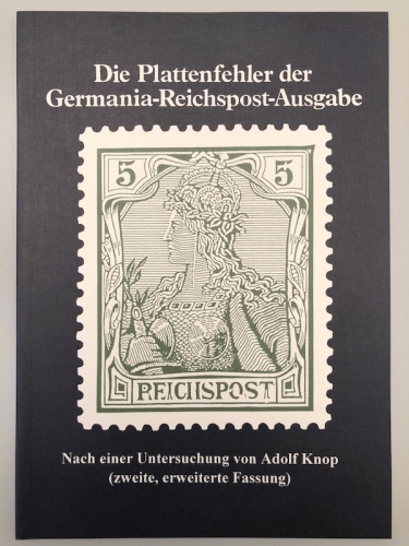 Die Plattenfehler der Germania Reichspost Ausgabe 2. Auflage Knop + Nachtrag