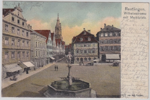 Württemberg - Reutlingen Wilhelmstraße Marktplatz Farb-AK gelaufen v. Honau 1902