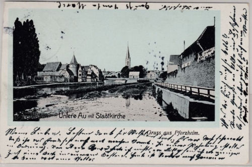Baden-Württemberg - Pforzheim, Untere Au m. Stadtkirche, sw-AK/gebläut - 1905