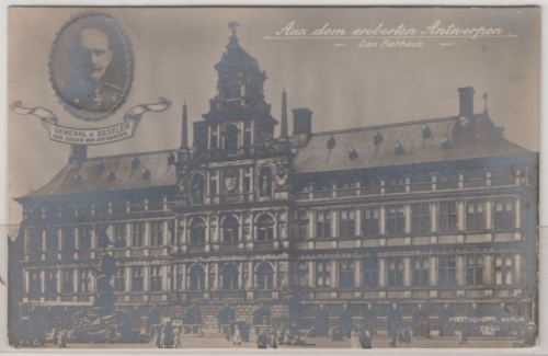 Belgien - Antwerpen, Rathaus/General v. Beseler, milit. Grusskarte gelaufen 1916