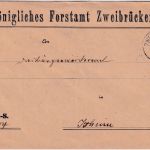 Bayern - Königliches Forstamt Zweibrücken Vordruckkuvert n. Ixheim 1889