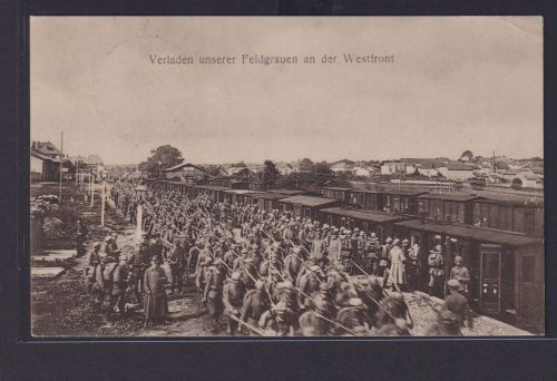 Militaria Ansichtskarte Verladen unserer Feldgrauen an der Westfront Feldgrau