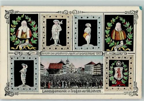 Trogen Landsgemeinde in Trogen vor 100 Jahren Die ersten zwei Landamänner seit der Landesteilung 1597 Rückseite Landsgemeinde Hundwyl