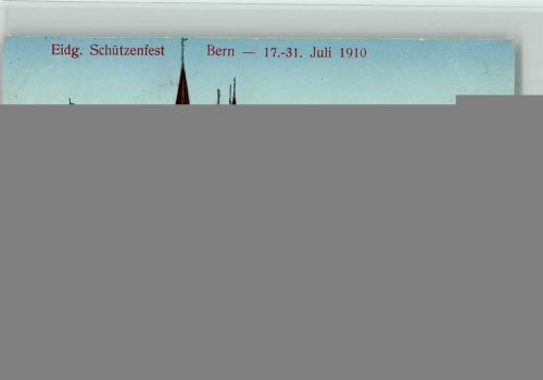 Bern 1910 Eidg. Schützenfest Bern 17.-31.07.1910 Offizielle Fest-Postkarte