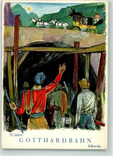75 Jahre Gotthardbahn Tunnel Bauarbeiter Postkutsche Schweiz