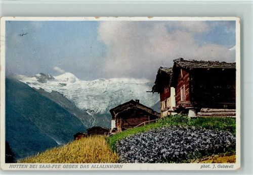 Saas-Fee Nr. 1700 - Berghütten AK Gaberell 1922
